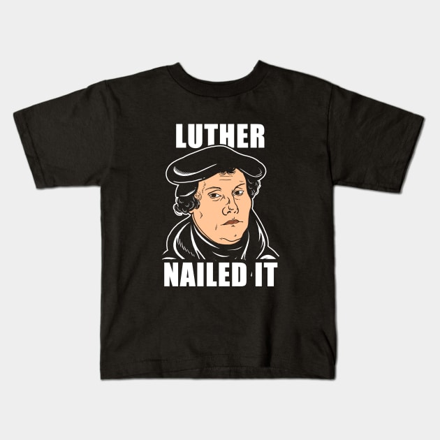 Luther Nailed It Kids T-Shirt by dumbshirts